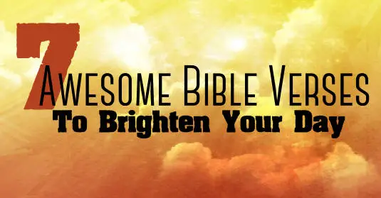 7 Awesome Bible Verses To Brighten Your Day