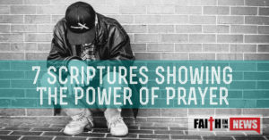 7 Scriptures Showing The Power Of Prayer