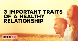 3 Important Traits of a Healthy Relationship