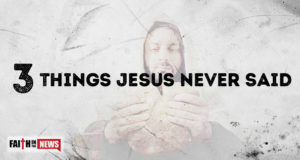 3 Things Jesus Never Said