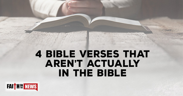 4 Bible Verses That Aren’t Actually in the Bible - Faith in the News