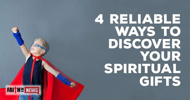 4 Reliable Ways to Discover Your Spiritual Gifts