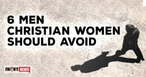 6 Men Christian Women Should Avoid