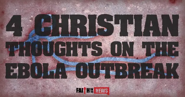 4 Christian Thoughts on the Ebola Outbreak