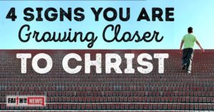 4 Signs You Are Growing Closer to Christ