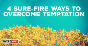 4 Sure Fire Ways to Overcome Temptation