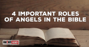 4 Important Roles of Angels In The Bible