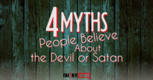 4 Myths People Believe About The Devil or Satan