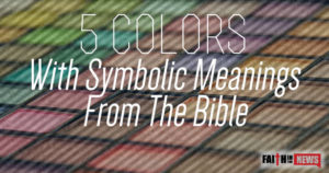 5 Colors With Symbolic Meanings From The Bible