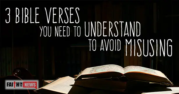 3 Bible Verses You Need To Understand To Avoid Misusing