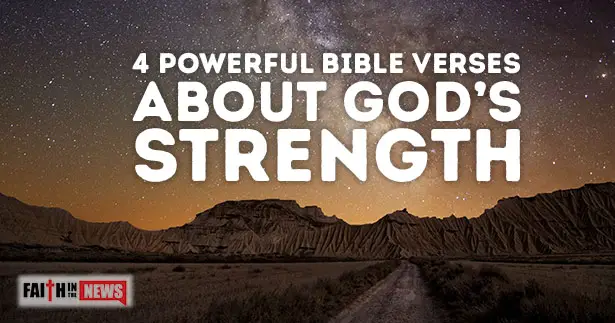 4 Powerful Bible Verses About God’s Strength