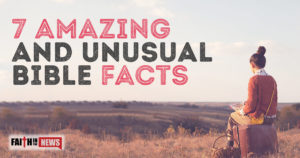 7 Amazing and Unusual Bible Facts