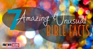 7 Amazing and Unusual Bible Facts