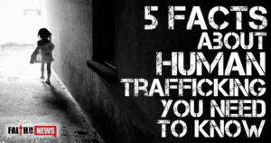 5 Facts About Human Trafficking You Need To Know