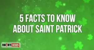5 Facts To Know About Saint Patrick
