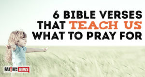 6 Bible Verses That Teach Us What To Pray For