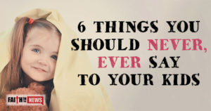 6-Things-You-Should-Never,-Ever-Say-To-Your-Kids
