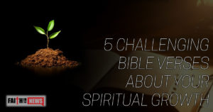5 Challenging Bible Verses About Your Spiritual Growth