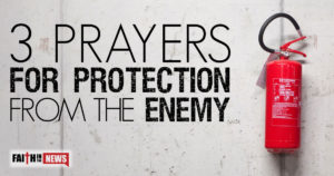 3 Prayers For Protection From The Enemy