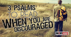 3 Psalms To Read When You Are Discouraged