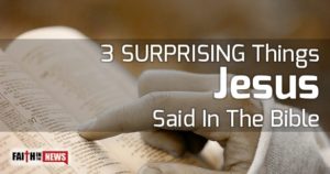 3 Surprising Things Jesus Said In The Bible