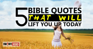 5 Bible Quotes That Will Lift You Up Today