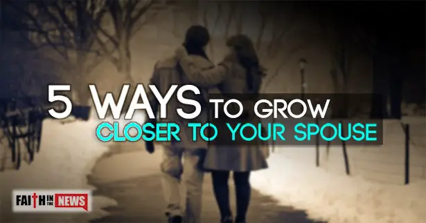5 Ways To Grow Closer To Your Spouse