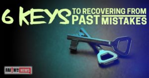 6 Keys To Recovering From Past Mistakes