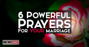 6 Powerful Prayers For Your Marriage