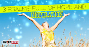 3 Psalms Full Of Hope and Inspiration
