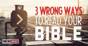 3 Wrong Ways To Read Your Bible
