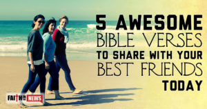 5 Awesome Bible Verses To Share With Your Best Friends Today