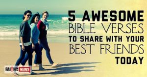 5 Awesome Bible Verses To Share With Your Best Friends Today