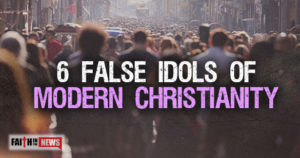 6-False-Idols-Of-Modern-Christianity