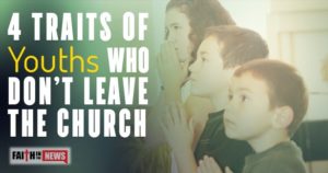4 Traits Of Youth Who Don’t Leave The Church