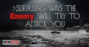 3 Surprising Ways The Enemy Will Try To Attack You