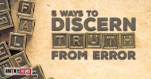 5 Ways To Discern Truth From Error