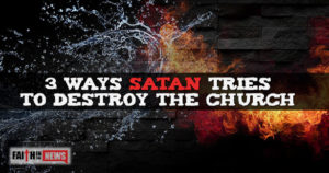 3 Ways Satan Tries To Destroy The Church