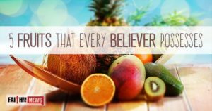 5 Fruits That Every Believer Possesses
