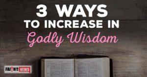 3 Ways To Increase In Godly Wisdom
