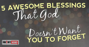 5 Awesome Blessings That God Doesn’t Want You To Forget