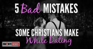 5 Bad Mistakes Some Christians Make While Dating