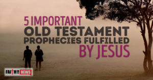 5 Important Old Testament Prophecies Fulfilled By Jesus
