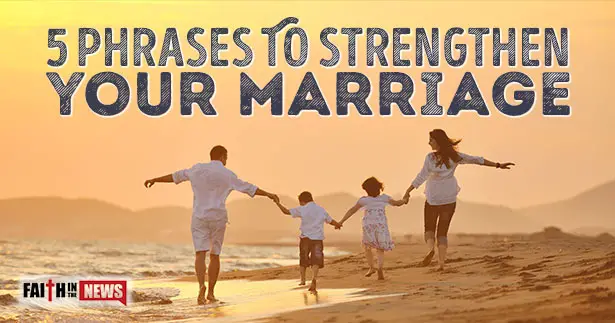 5 Phrases To Strengthen Your Marriage