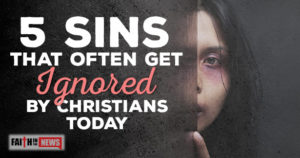 5 Sins That Often Get Ignored By Christians Today