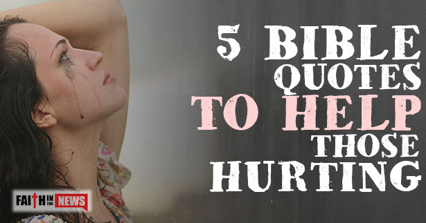 5 Bible Quotes To Help Those Hurting