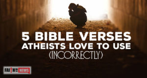 5 Bible Verses Atheists Love To Use (Incorrectly)