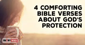4 Comforting Bible Verses About God’s Protection