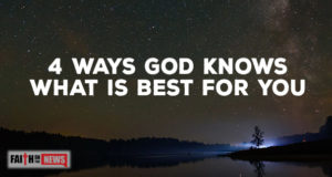 4 Ways God Knows What Is Best For You