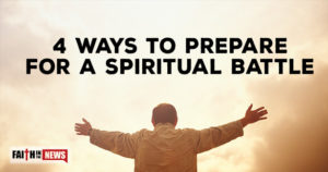 4 Ways To Prepare For A Spiritual Battle